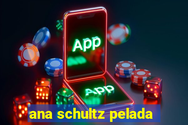 ana schultz pelada